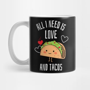 All i need is love and tacos Mug